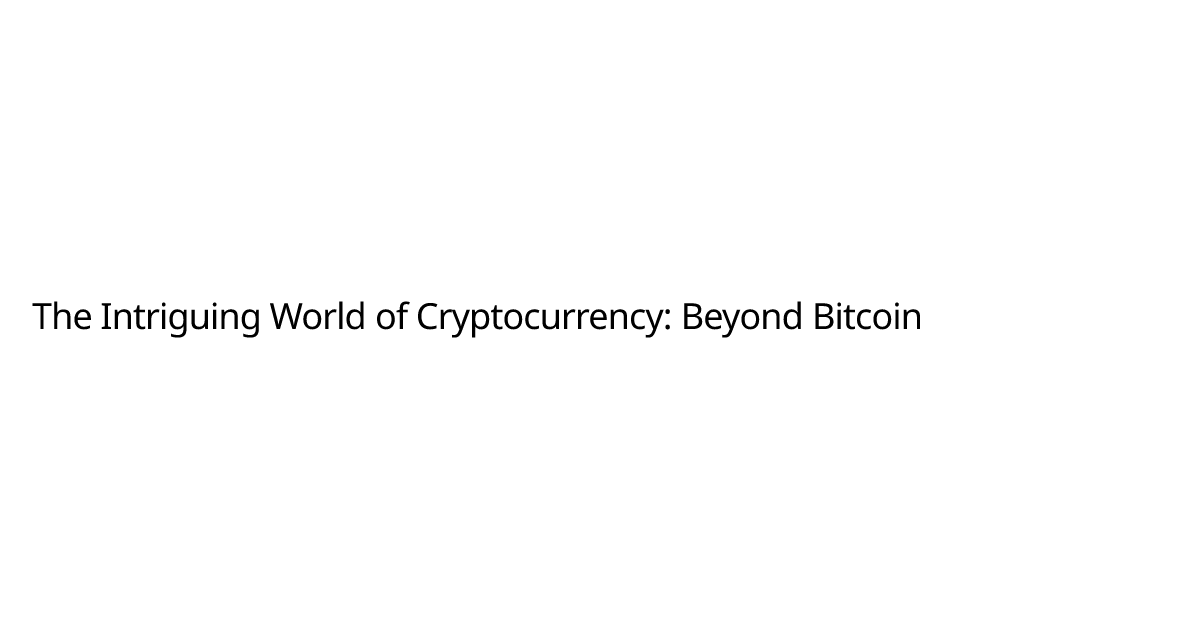The Intriguing World of Cryptocurrency: Beyond Bitcoin | Kelly Israel ...